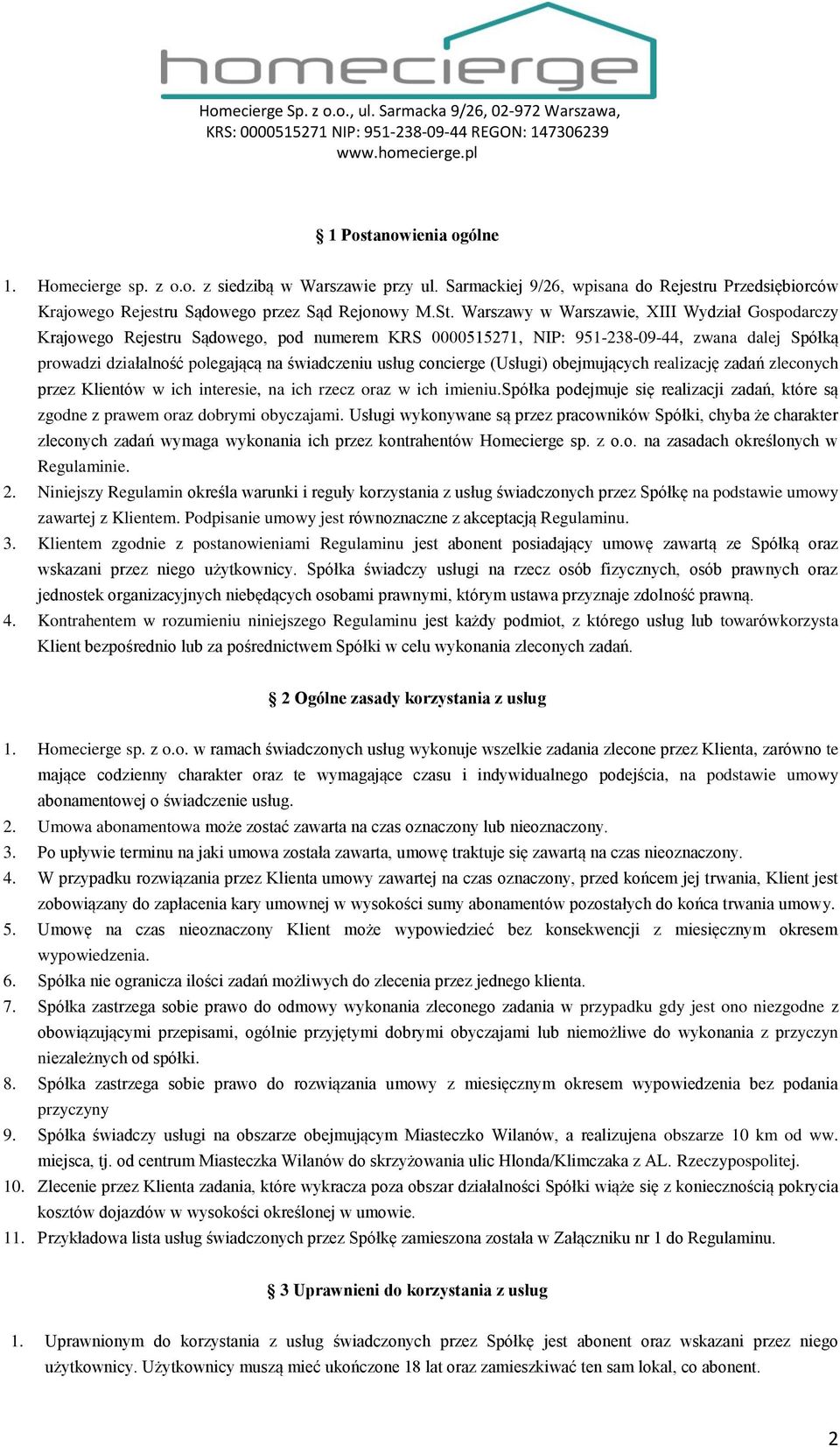 concierge (Usługi) obejmujących realizację zadań zleconych przez Klientów w ich interesie, na ich rzecz oraz w ich imieniu.