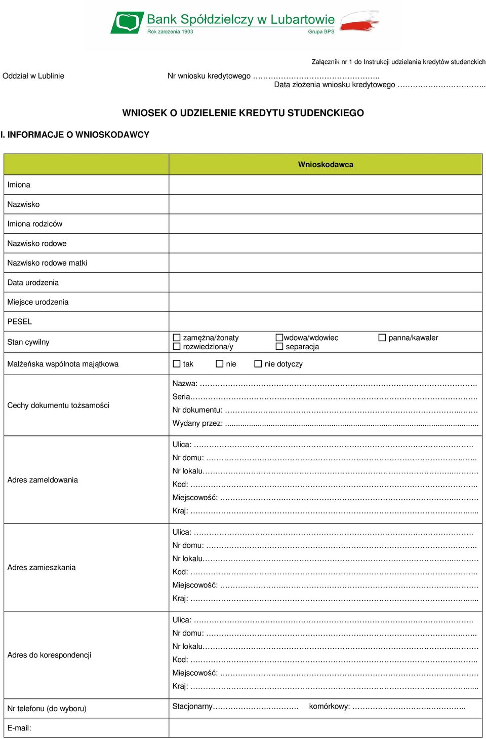 INFORMACJE O WNIOSKODAWCY WNIOSEK O UDZIELENIE KREDYTU STUDENCKIEGO Imiona Nazwisko Imiona rodziców Nazwisko rodowe Nazwisko rodowe matki Data urodzenia