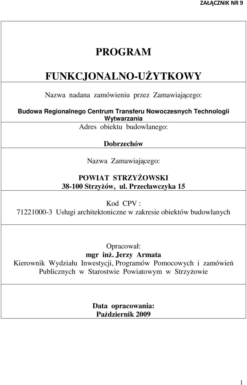 Przecławczyka 15 Kod CPV : 71221000-3 Usługi architektoniczne w zakresie obiektów budowlanych Opracował: mgr inŝ.