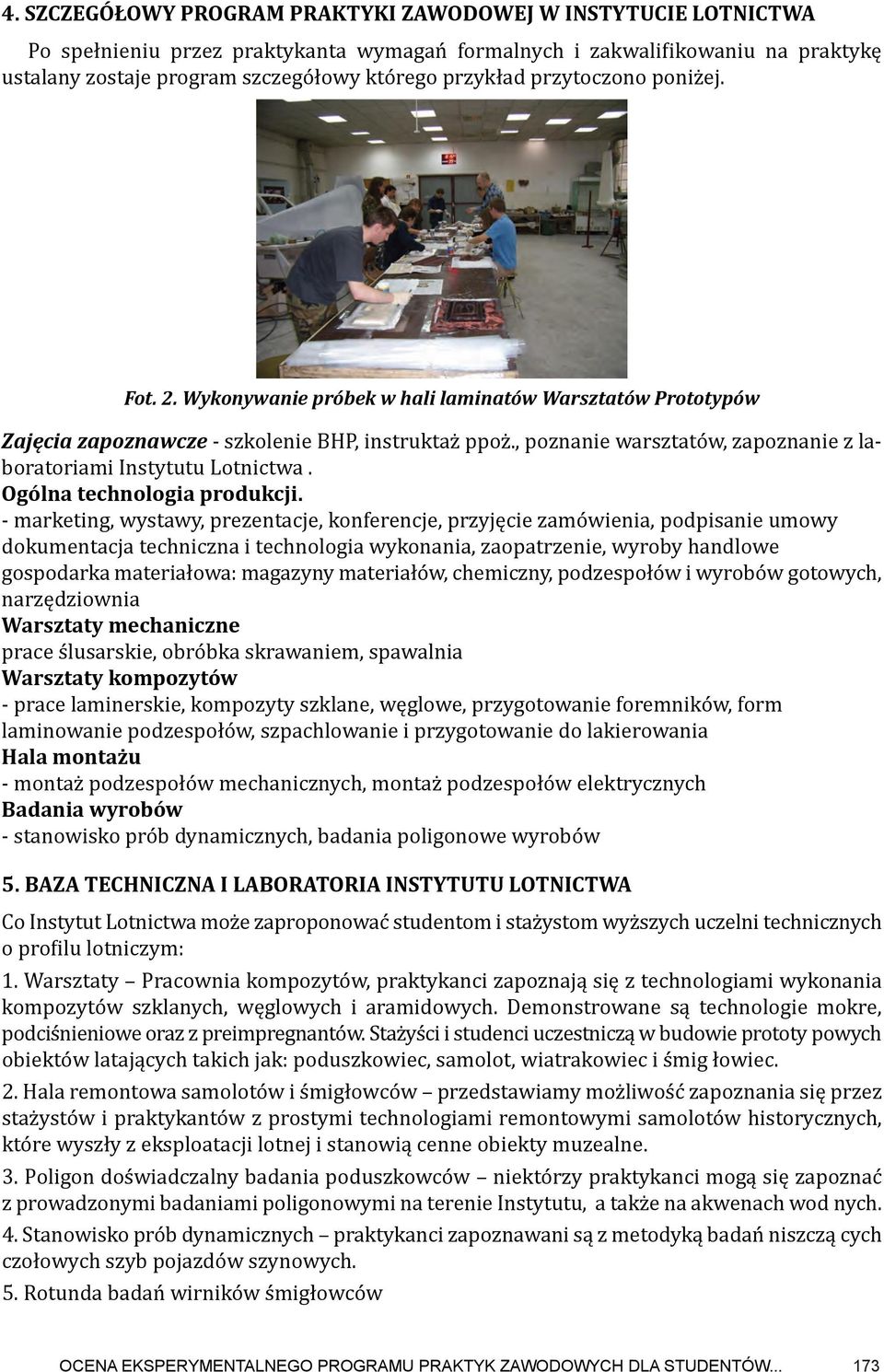 , poznanie warsztatów, zapoznanie z laboratoriami Instytutu Lotnictwa. Ogólna technologia produkcji.