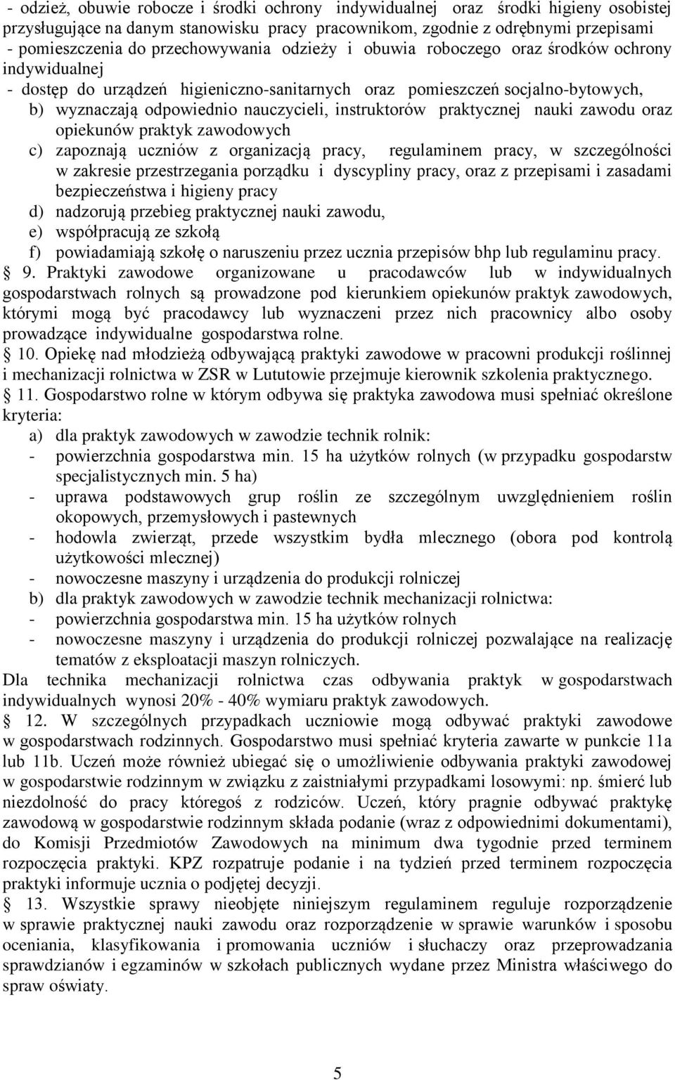 instruktorów praktycznej nauki zawodu oraz opiekunów praktyk zawodowych c) zapoznają uczniów z organizacją pracy, regulaminem pracy, w szczególności w zakresie przestrzegania porządku i dyscypliny