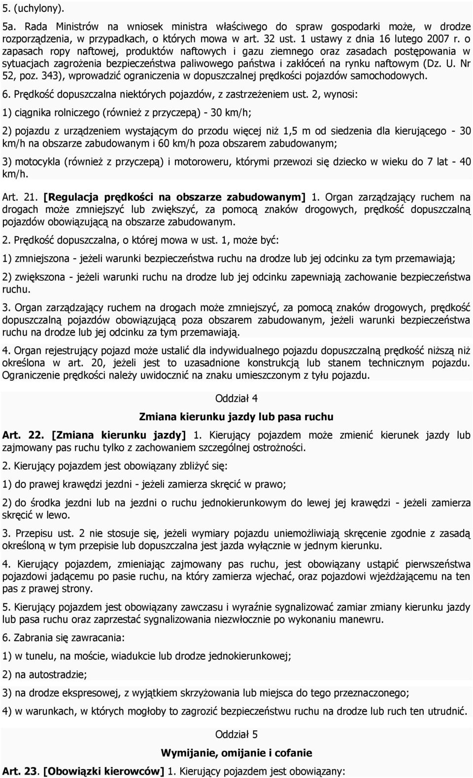 343), wprowadzić ograniczenia w dopuszczalnej prędkości pojazdów samochodowych. 6. Prędkość dopuszczalna niektórych pojazdów, z zastrzeżeniem ust.