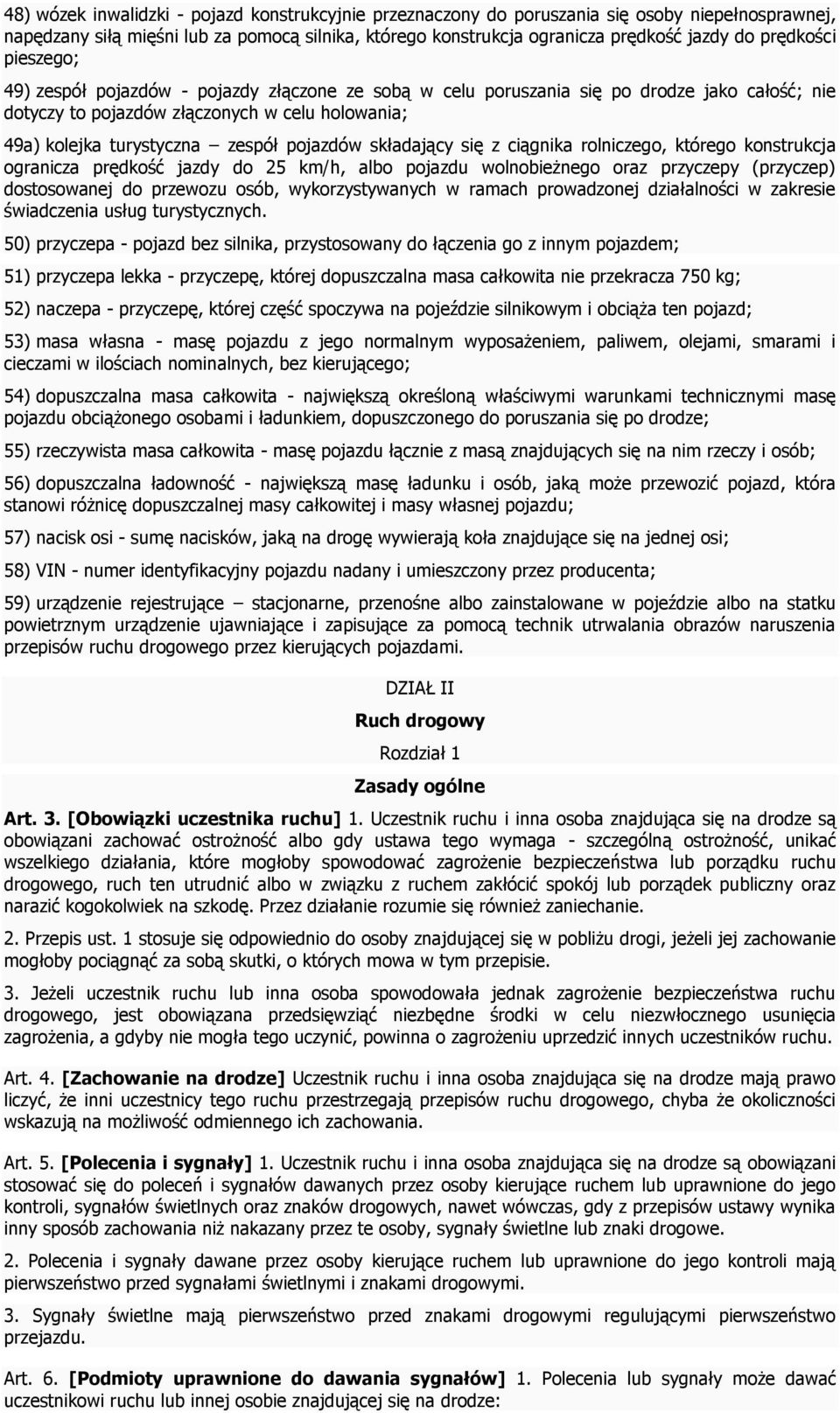 pojazdów składający się z ciągnika rolniczego, którego konstrukcja ogranicza prędkość jazdy do 25 km/h, albo pojazdu wolnobieżnego oraz przyczepy (przyczep) dostosowanej do przewozu osób,