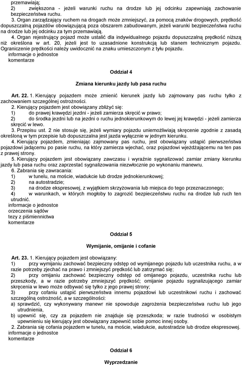 lub jej odcinku za tym przemawiają. 4. Organ rejestrujący pojazd może ustalić dla indywidualnego pojazdu dopuszczalną prędkość niższą niż określona w art.