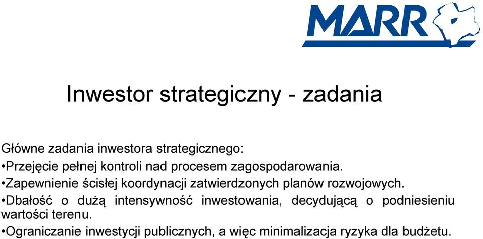Zapewnienie ścisłej koordynacji zatwierdzonych planów rozwojowych.