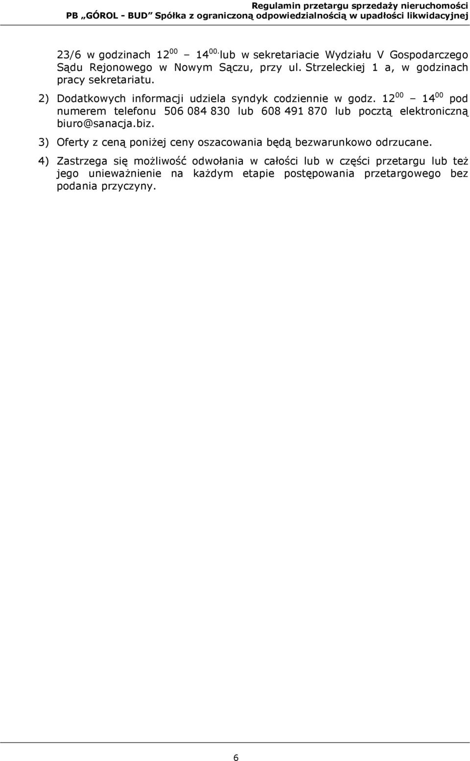 12 00 14 00 pod numerem telefonu 506 084 830 lub 608 491 870 lub pocztą elektroniczną biuro@sanacja.biz.