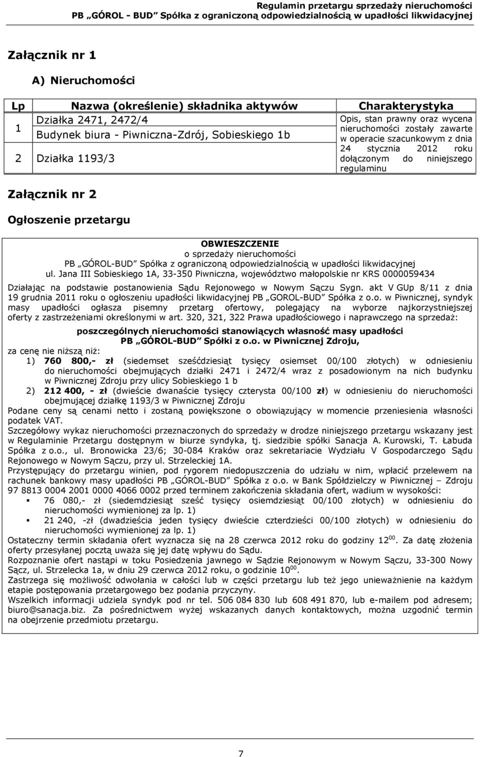 nieruchomości PB GÓROL-BUD Spółka z ograniczoną odpowiedzialnością w upadłości likwidacyjnej ul.