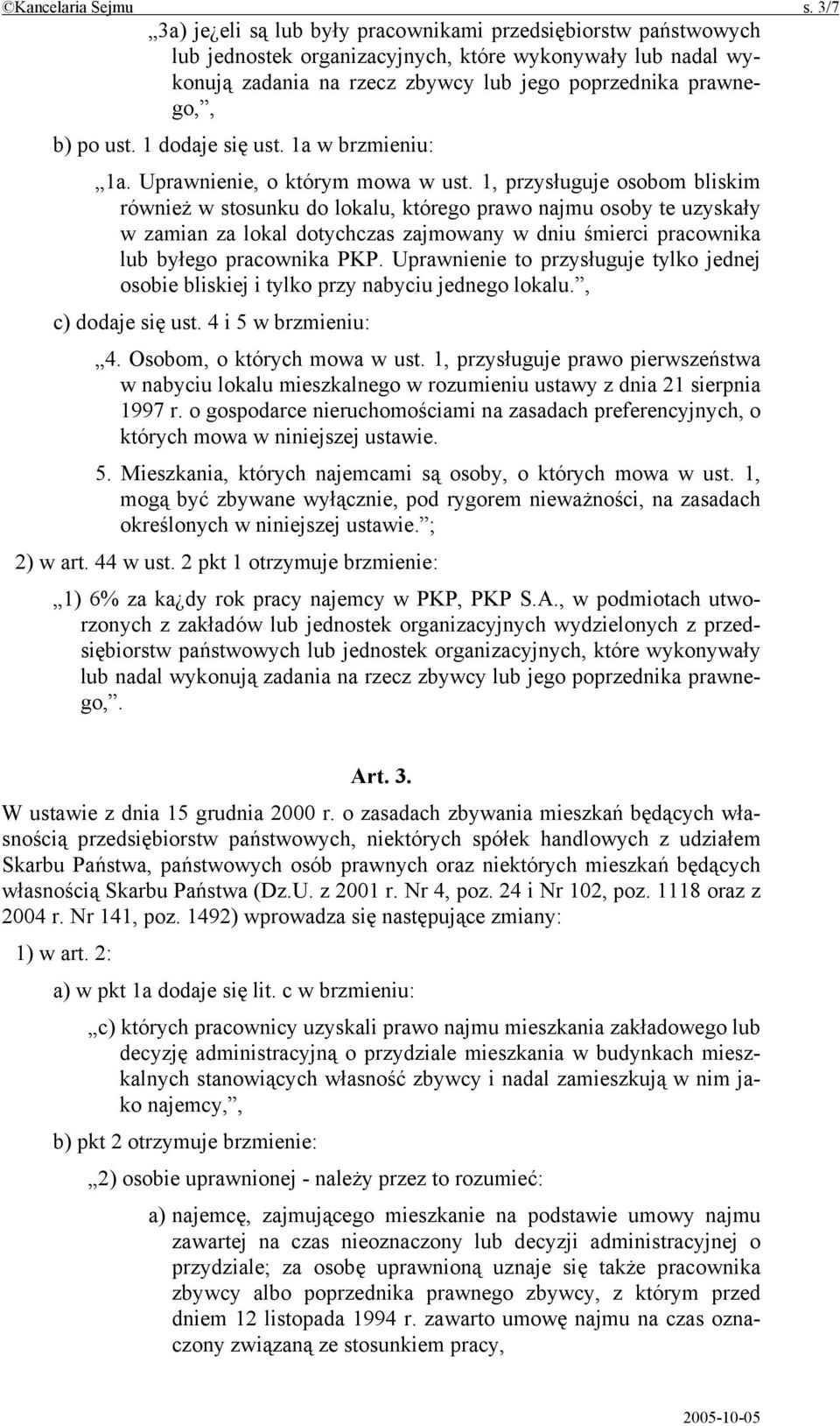 ust. 1 dodaje się ust. 1a w brzmieniu: 1a. Uprawnienie, o którym mowa w ust.