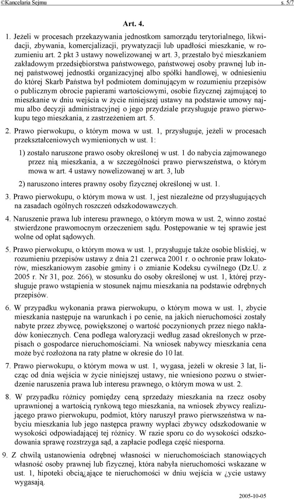 3, przestało być mieszkaniem zakładowym przedsiębiorstwa państwowego, państwowej osoby prawnej lub innej państwowej jednostki organizacyjnej albo spółki handlowej, w odniesieniu do której Skarb