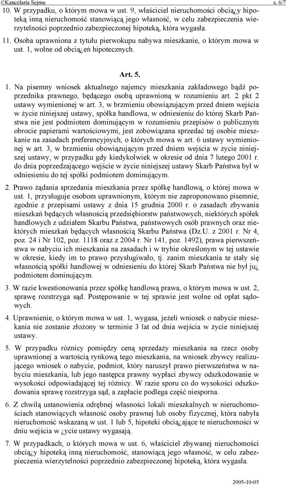 Osoba uprawniona z tytułu pierwokupu nabywa mieszkanie, o którym mowa w ust. 1,