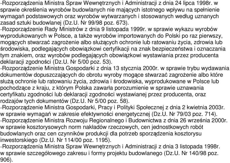 Nr 99/98 poz. 673). -Rozporządzenie Rady Ministrów z dnia 9 listopada 1999r.