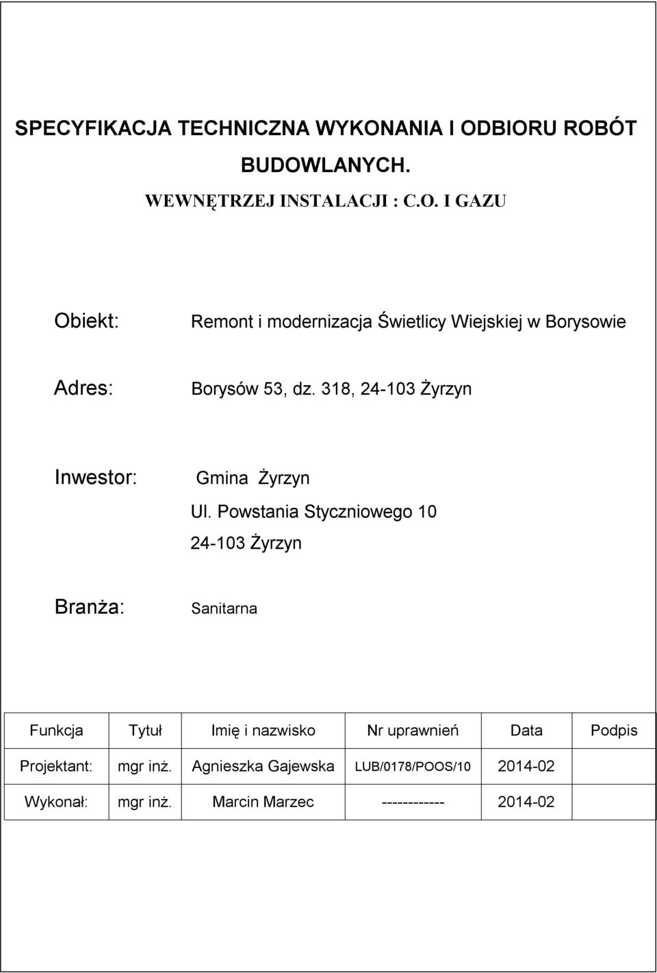 Powstania Styczniowego 10 24-103 Żyrzyn Branża: Sanitarna Funkcja Tytuł Imię i nazwisko Nr