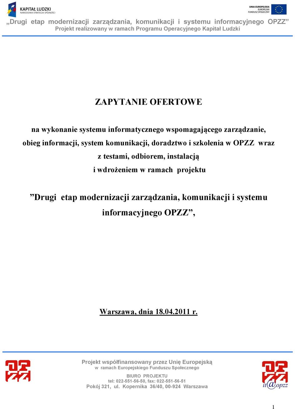 i wdrożeniem w ramach projektu Drugi etap modernizacji zarządzania, komunikacji i systemu informacyjnego OPZZ, Warszawa, dnia 18.04.2011 r.