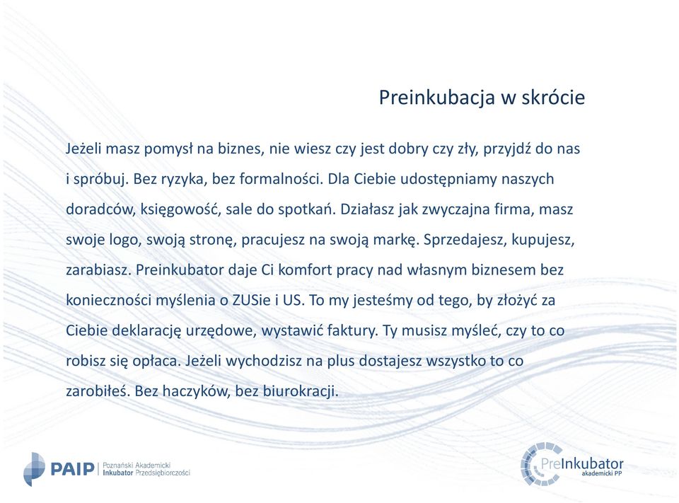 Sprzedajesz, kupujesz, zarabiasz. Preinkubator daje Ci komfort pracy nad własnym biznesem bez konieczności myślenia o ZUSiei US.