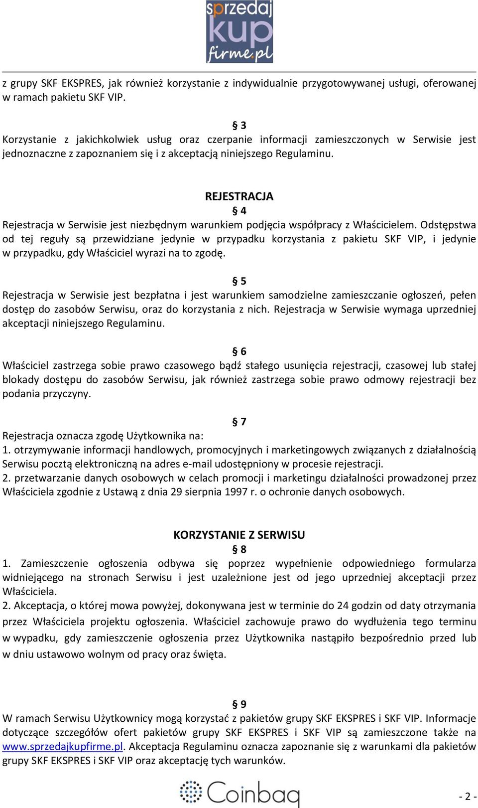 REJESTRACJA 4 Rejestracja w Serwisie jest niezbędnym warunkiem podjęcia współpracy z Właścicielem.