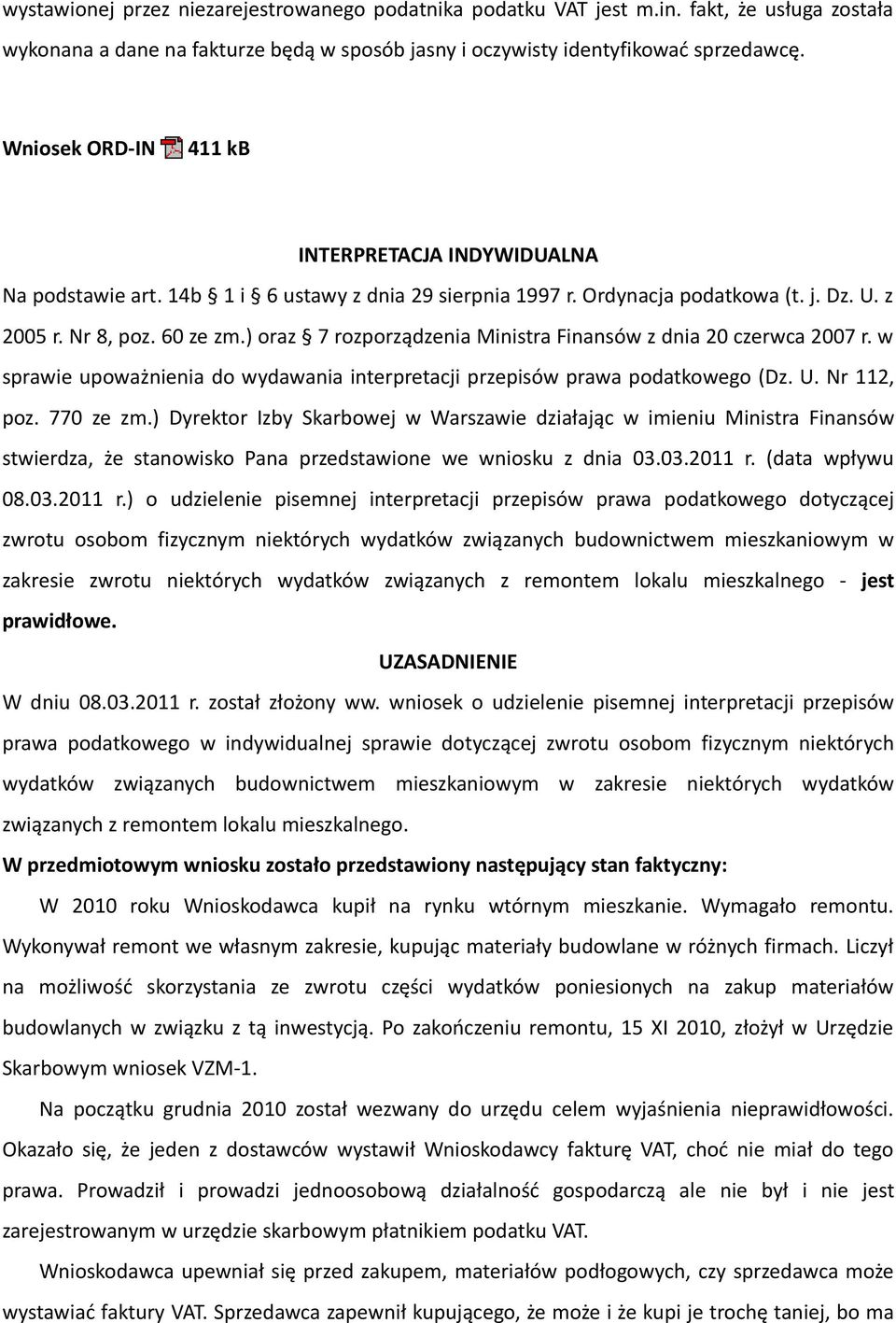 ) oraz 7 rozporządzenia Ministra Finansów z dnia 20 czerwca 2007 r. w sprawie upoważnienia do wydawania interpretacji przepisów prawa podatkowego (Dz. U. Nr 112, poz. 770 ze zm.