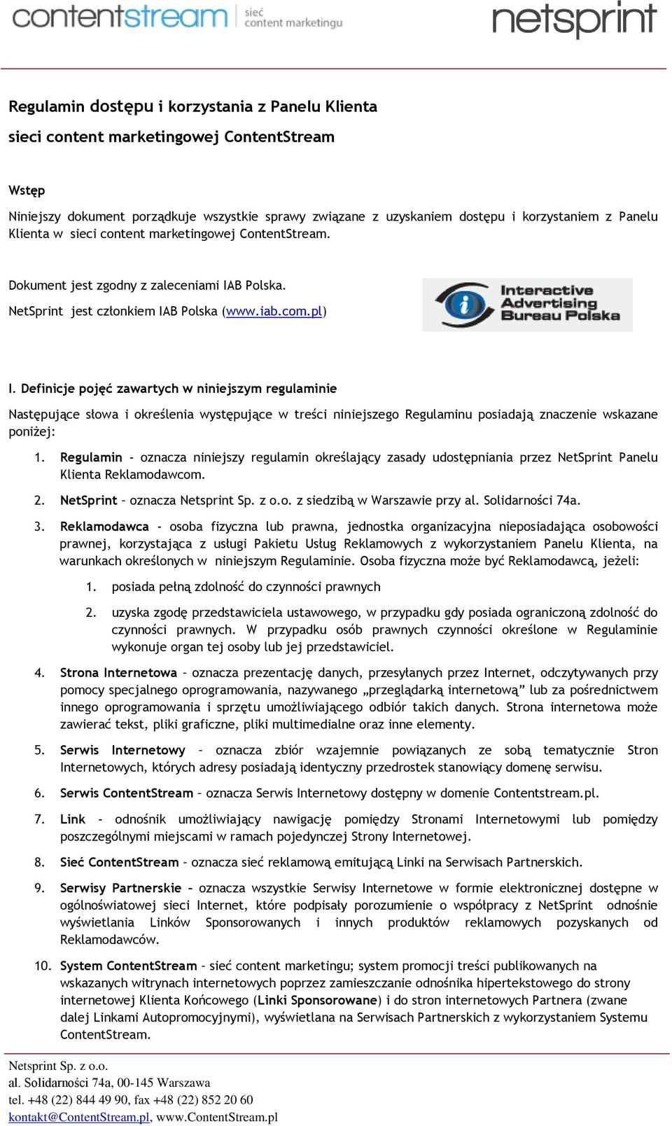 Definicje pojęć zawartych w niniejszym regulaminie Następujące słowa i określenia występujące w treści niniejszego Regulaminu posiadają znaczenie wskazane poniżej: 1.
