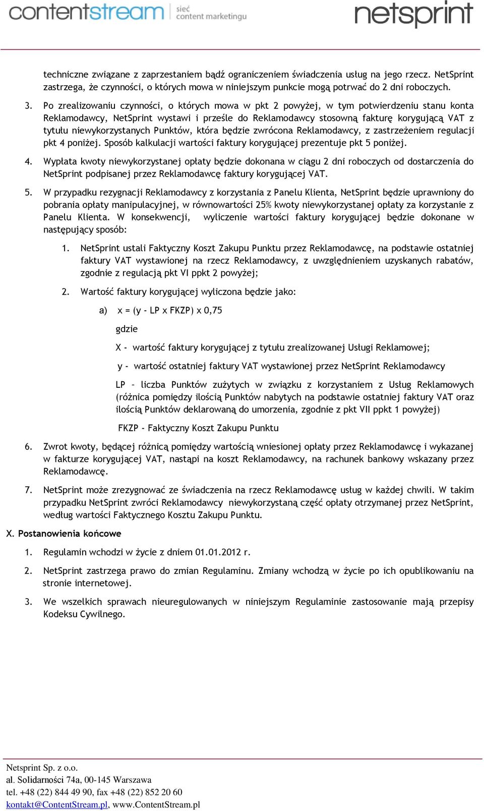niewykorzystanych Punktów, która będzie zwrócona Reklamodawcy, z zastrzeżeniem regulacji pkt 4 
