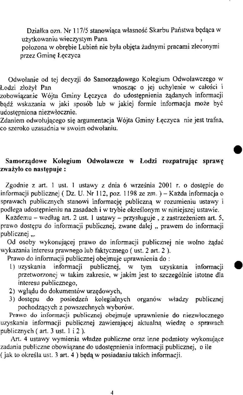 Samorządowego Kolegium Odwoławczego w Łodzi złożył Pan wnosząc o jej uchylenie w całości i zobowiązanie Wójta Gminy Łęczyca do udostępnienia żądanych informacji bądź wskazania w jaki sposób lub w