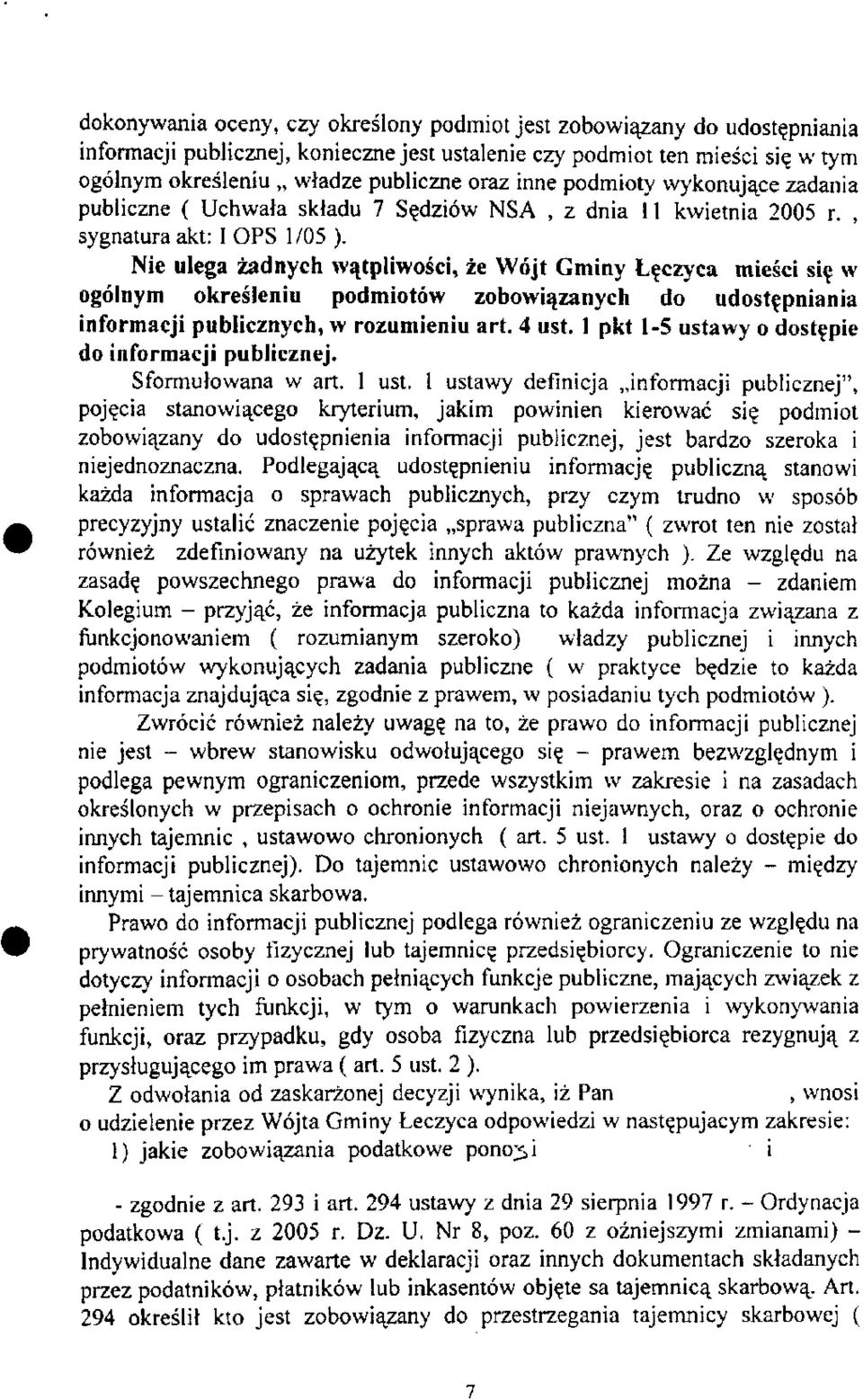 Nie ulega żadnych wątpliwości, że Wójt Gminy Łęczyca mieści się w ogólnym określeniu podmiotów zobowiązanych do udostępniania informacji publicznych, w rozumieniu art. 4 ust.