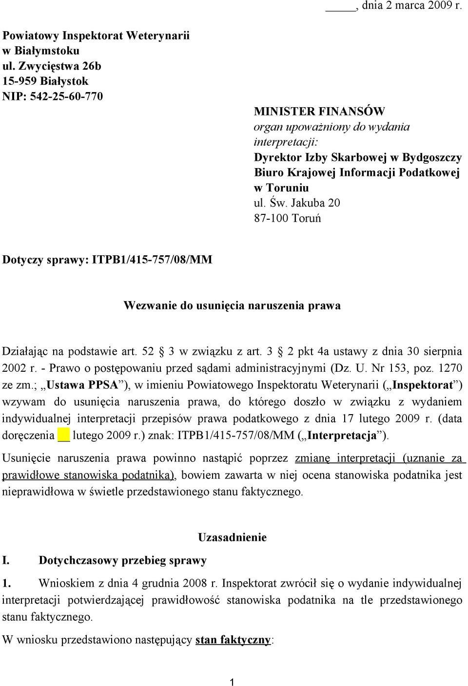 Św. Jakuba 20 87-100 Toruń Dotyczy sprawy: ITPB1/415-757/08/MM Wezwanie do usunięcia naruszenia prawa Działając na podstawie art. 52 3 w związku z art. 3 2 pkt 4a ustawy z dnia 30 sierpnia 2002 r.