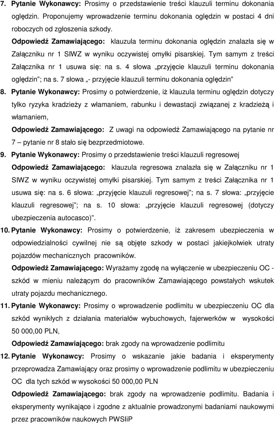 4 słowa przyjęcie klauzuli terminu dokonania oględzin ; na s. 7 słowa - przyjęcie klauzuli terminu dokonania oględzin 8.