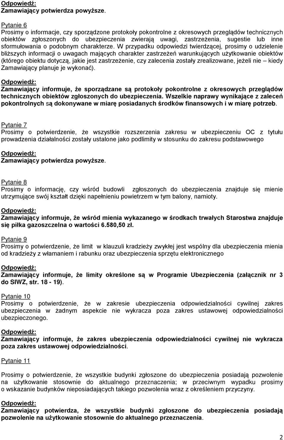 W przypadku odpowiedzi twierdzącej, prosimy o udzielenie bliższych informacji o uwagach mających charakter zastrzeżeń warunkujących użytkowanie obiektów (którego obiektu dotyczą, jakie jest