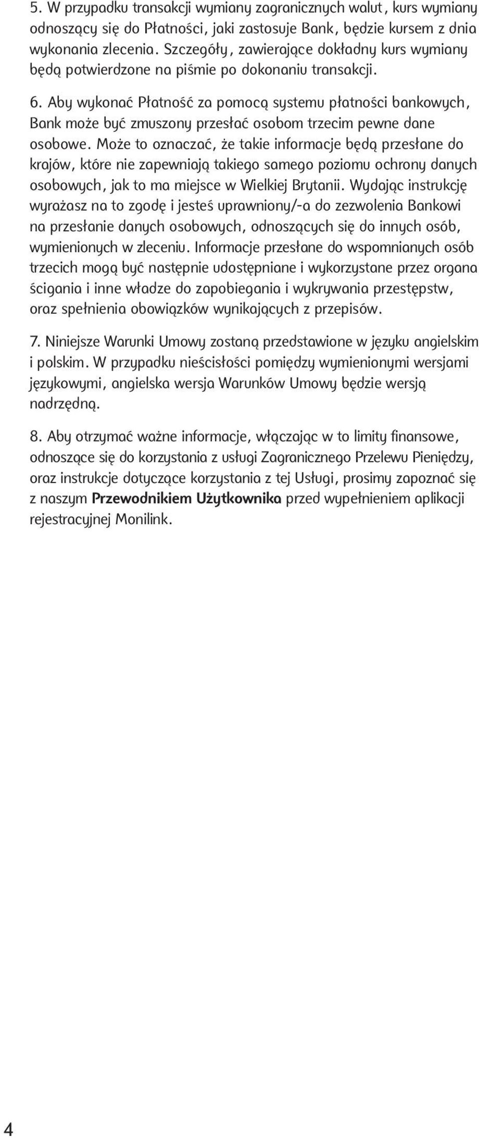 Aby wykonać Płatność za pomocą systemu płatności bankowych, Bank może być zmuszony przesłać osobom trzecim pewne dane osobowe.