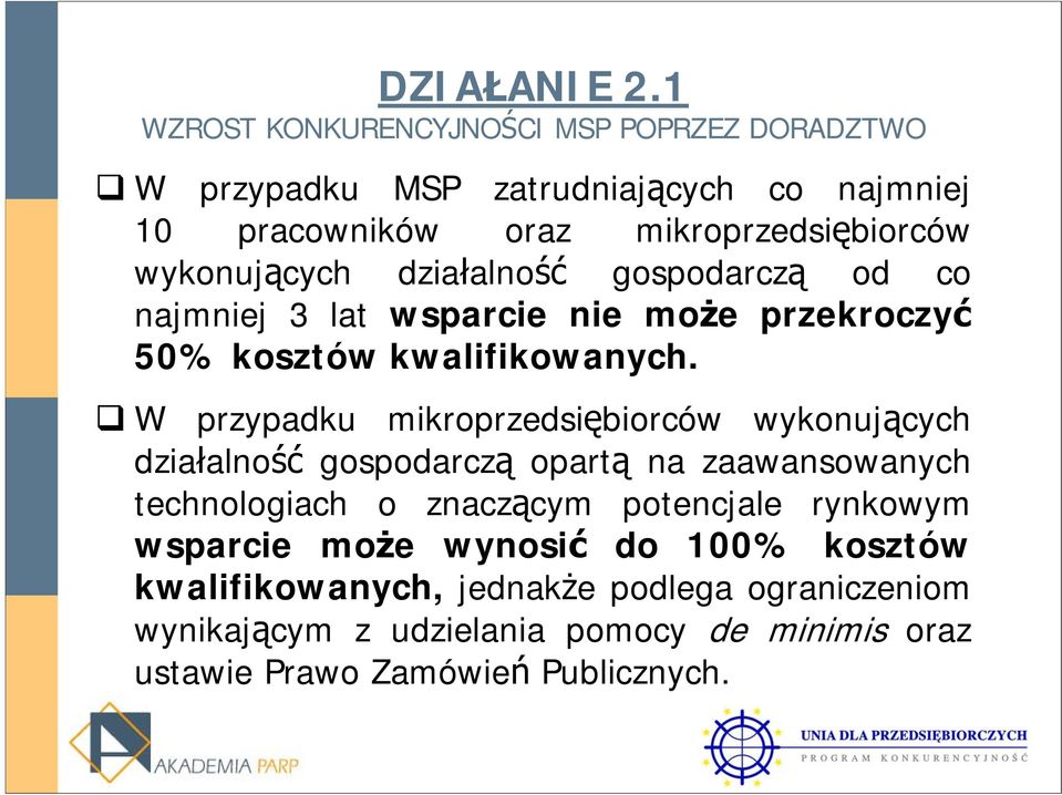 W przypadku mikroprzedsiębiorców wykonujących działalność gospodarczą opartą na zaawansowanych technologiach o znaczącym