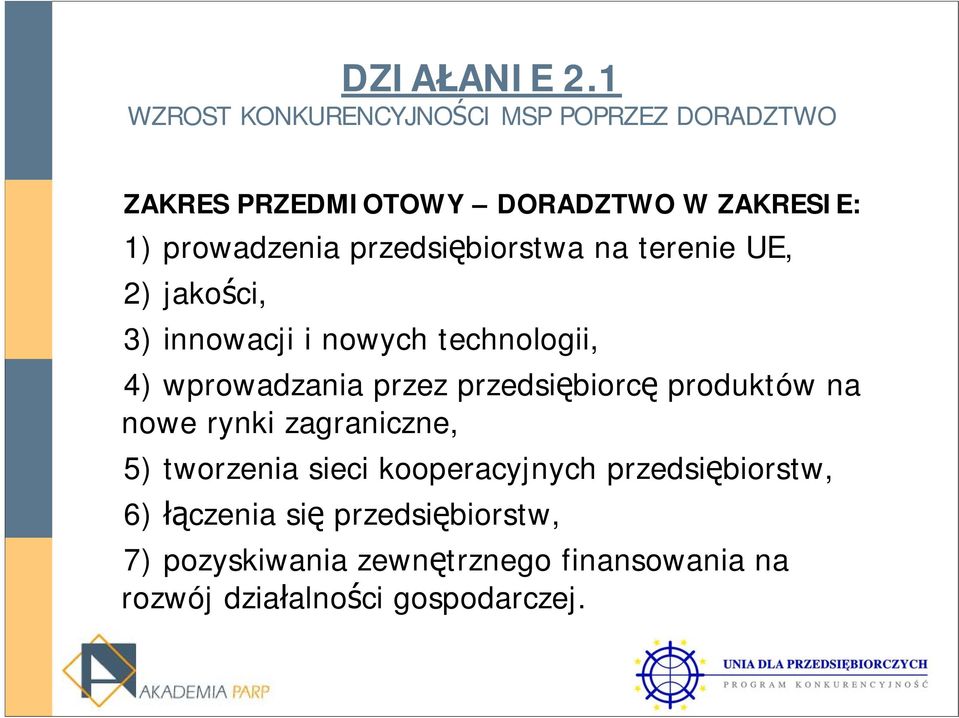 na nowe rynki zagraniczne, 5) tworzenia sieci kooperacyjnych przedsiębiorstw, 6) łączenia