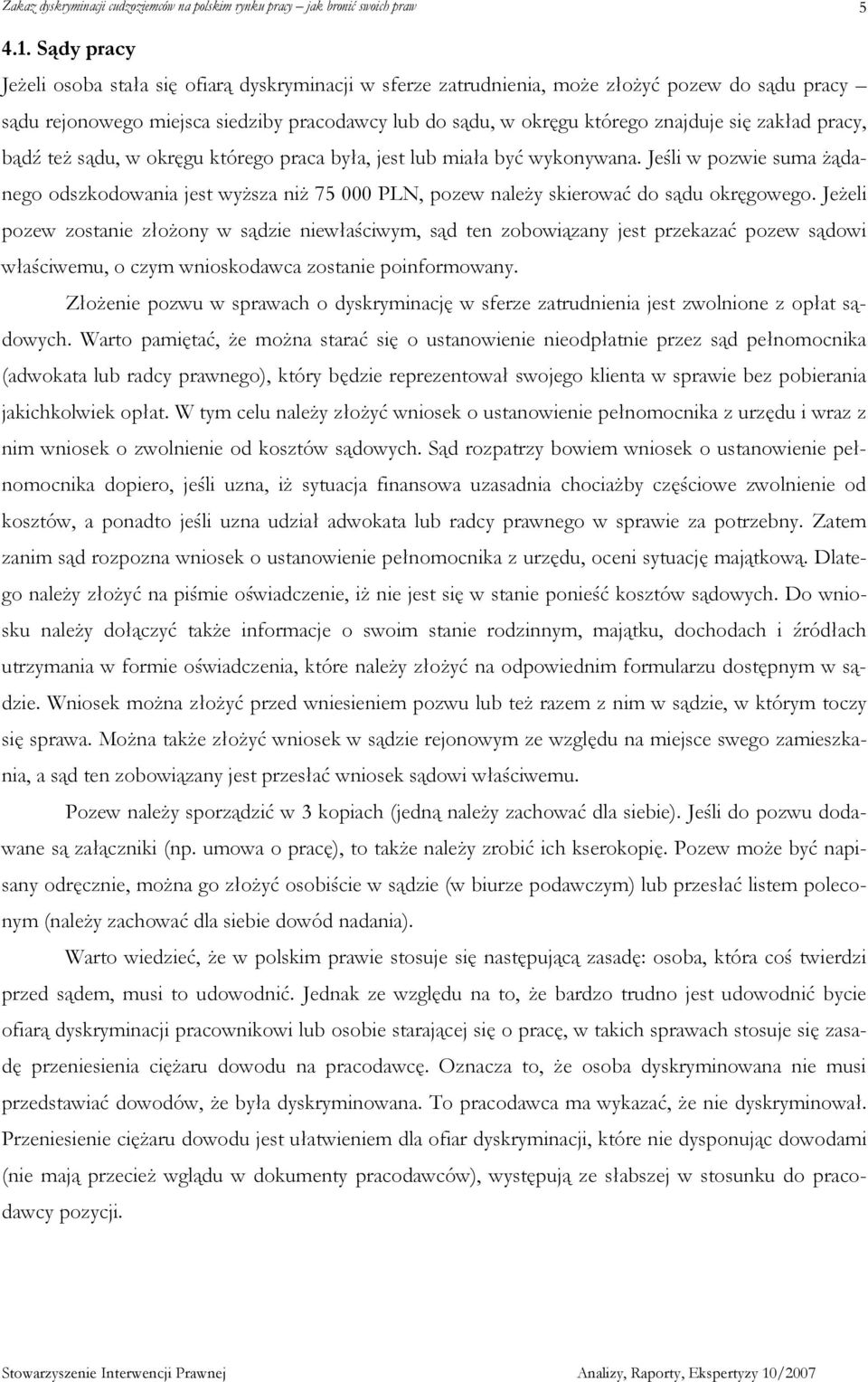 zakład pracy, bądź teŝ sądu, w okręgu którego praca była, jest lub miała być wykonywana.