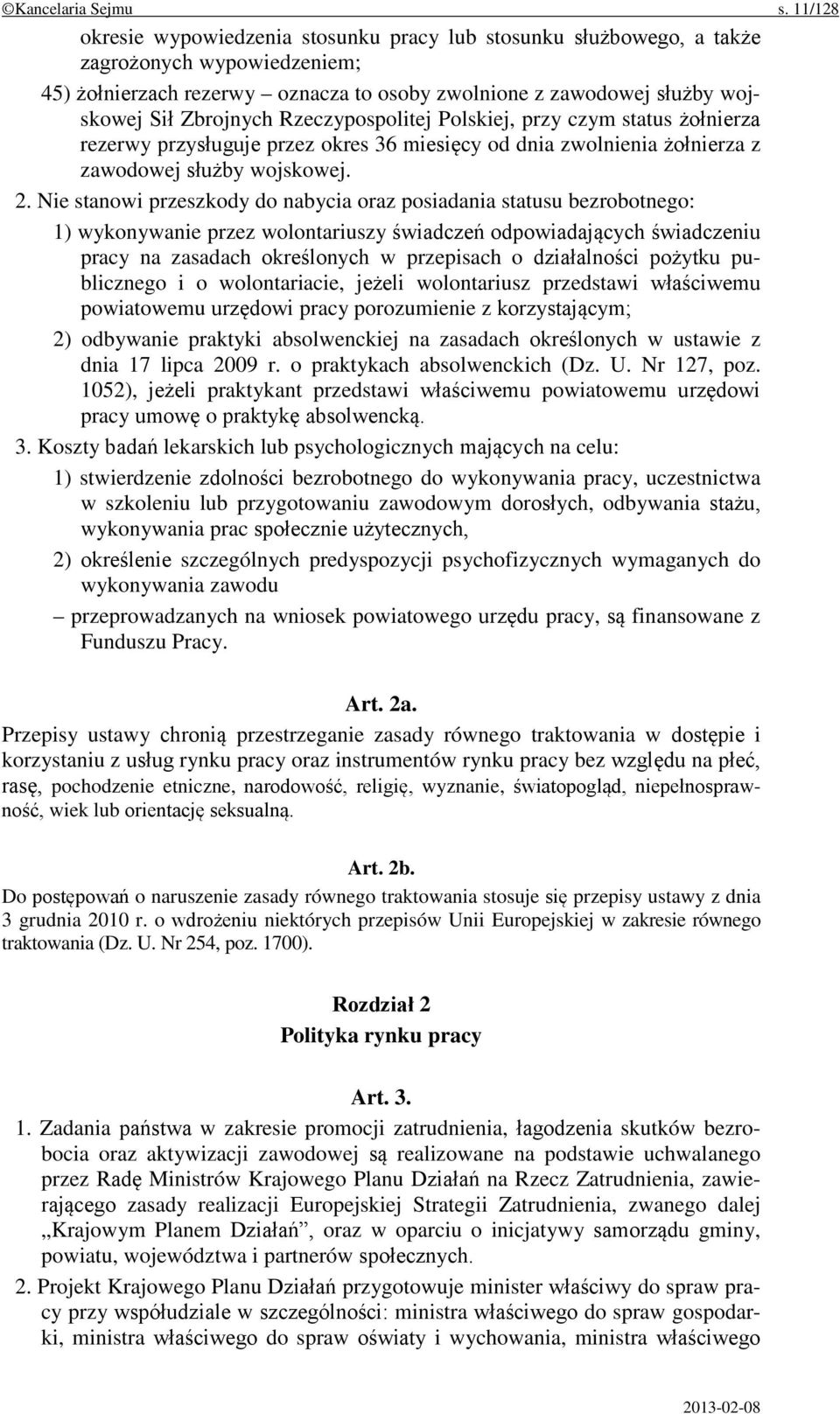 Rzeczypospolitej Polskiej, przy czym status żołnierza rezerwy przysługuje przez okres 36 miesięcy od dnia zwolnienia żołnierza z zawodowej służby wojskowej. 2.
