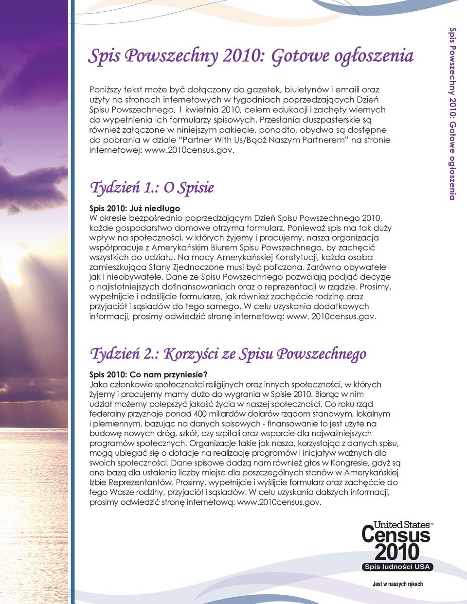 Przesłania duszpasterskie są również załączone w niniejszym pakiecie, ponadto, obydwa są dostępne do pobrania w dziale Partner With Us/Bądź Naszym Partnerem na stronie internetowej: www.2010census.