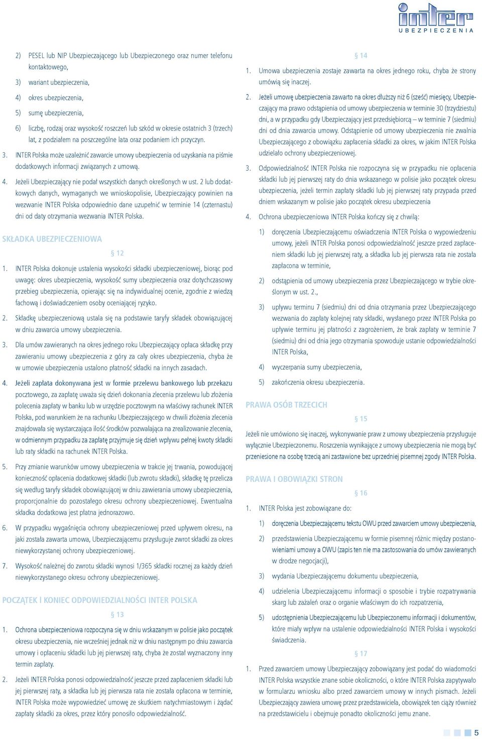 4. Jeżeli Ubezpieczający nie podał wszystkich danych określonych w ust.