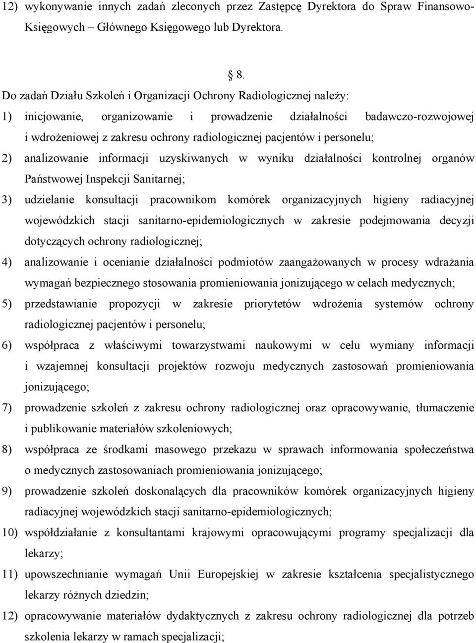 pacjentów i personelu; 2) analizowanie informacji uzyskiwanych w wyniku działalności kontrolnej organów Państwowej Inspekcji Sanitarnej; 3) udzielanie konsultacji pracownikom komórek organizacyjnych