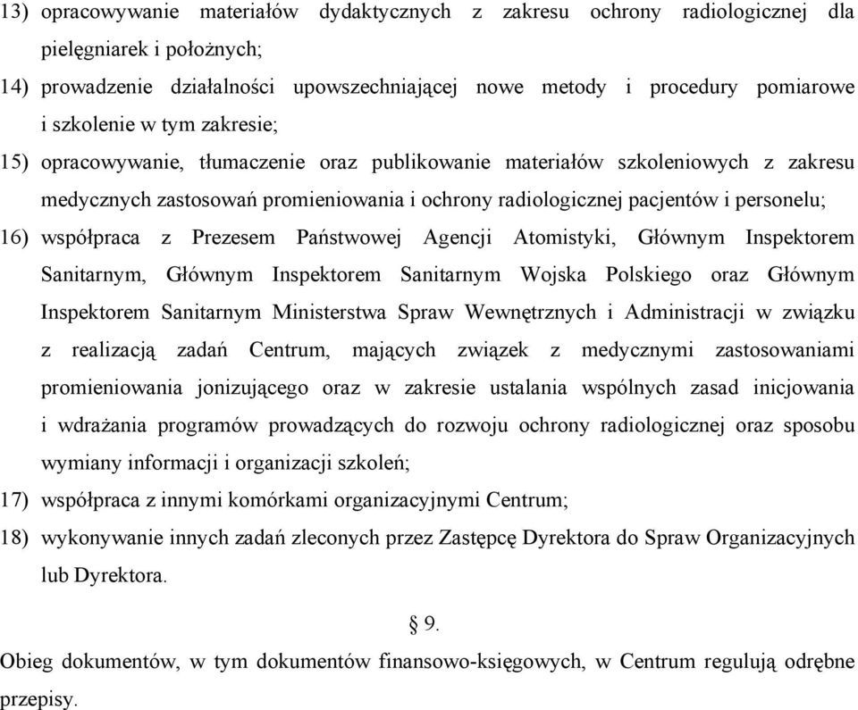 z Prezesem Państwowej Agencji Atomistyki, Głównym Inspektorem Sanitarnym, Głównym Inspektorem Sanitarnym Wojska Polskiego oraz Głównym Inspektorem Sanitarnym Ministerstwa Spraw Wewnętrznych i