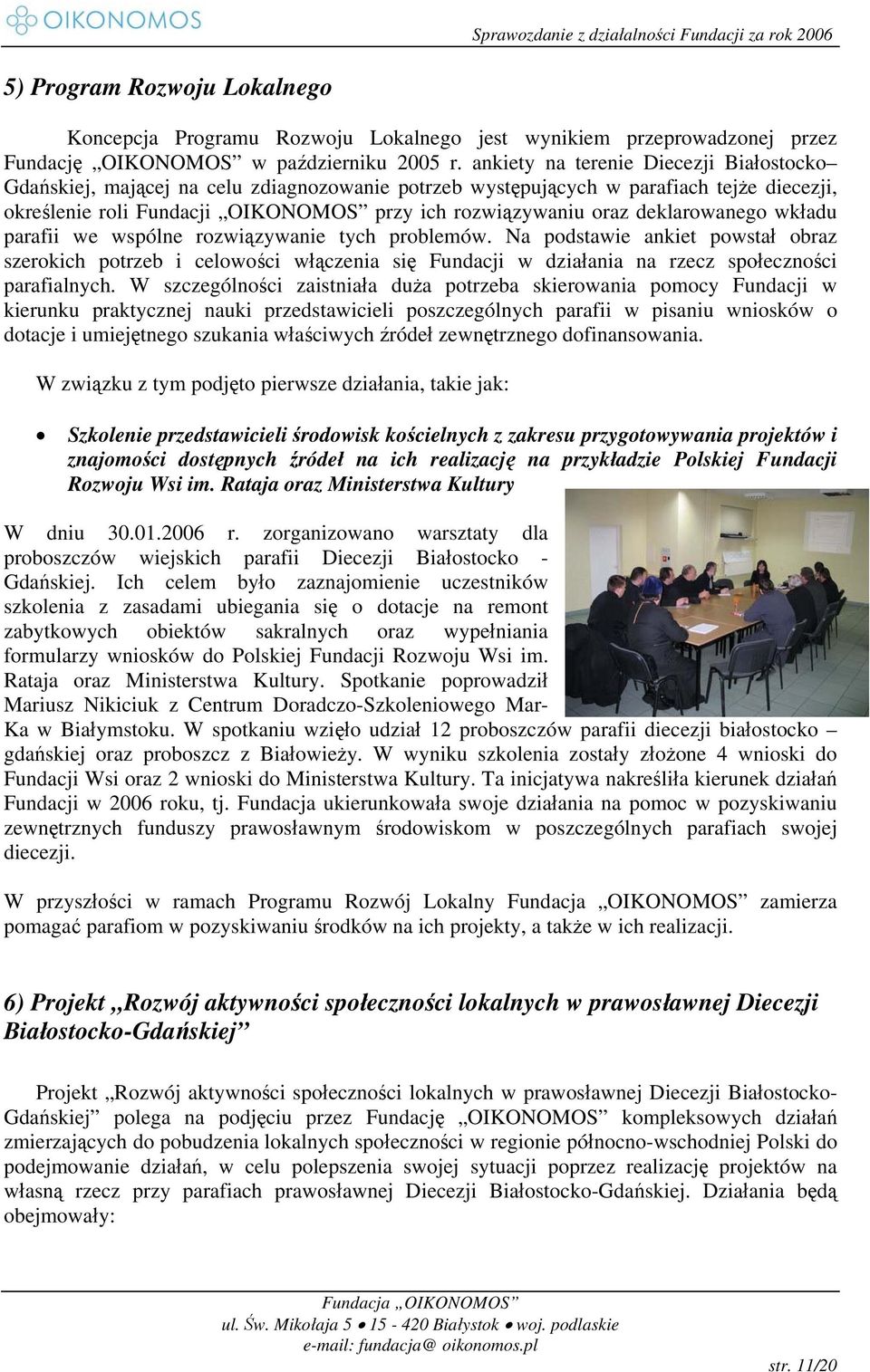 deklarowanego wkładu parafii we wspólne rozwiązywanie tych problemów.