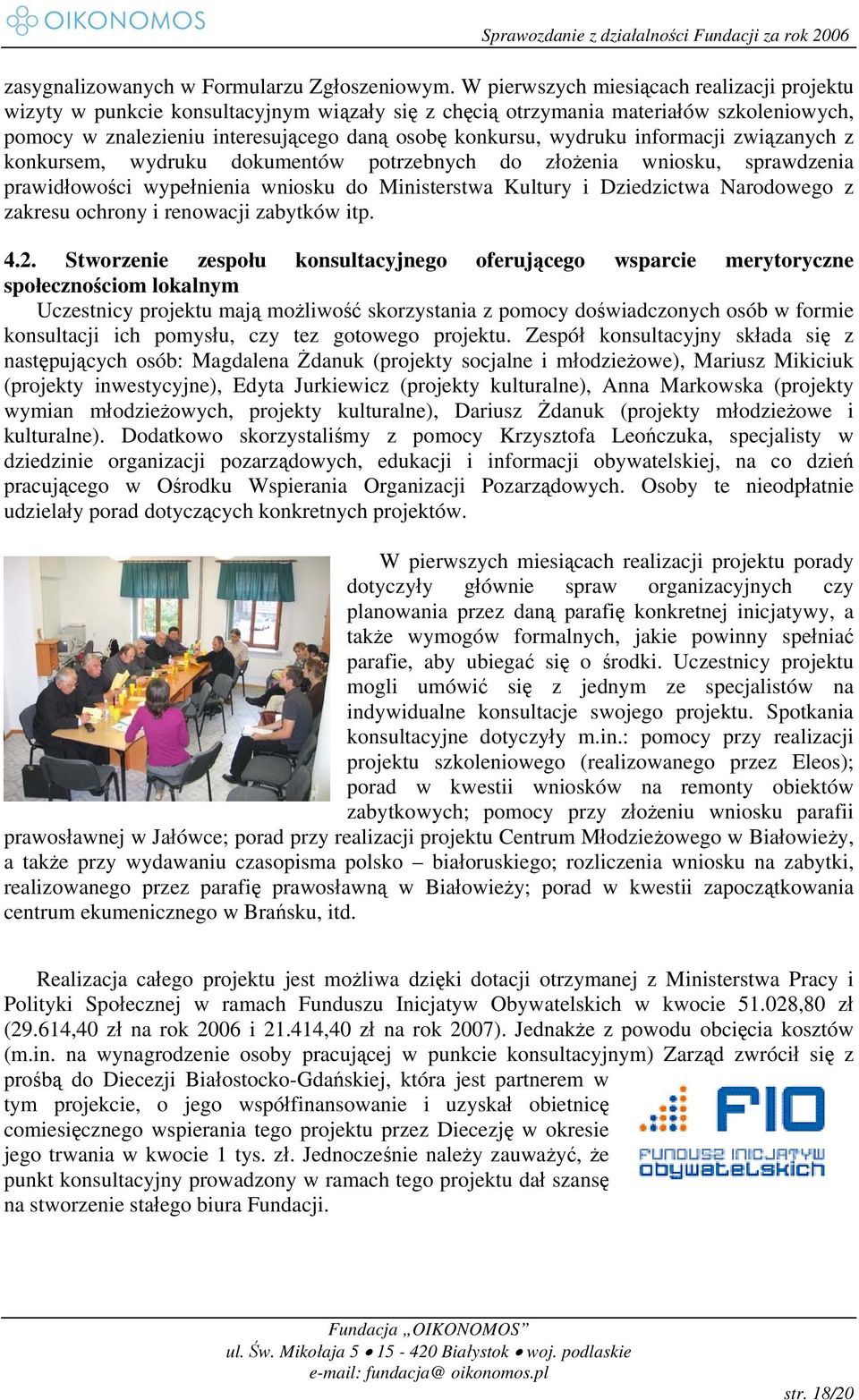 informacji związanych z konkursem, wydruku dokumentów potrzebnych do złożenia wniosku, sprawdzenia prawidłowości wypełnienia wniosku do Ministerstwa Kultury i Dziedzictwa Narodowego z zakresu ochrony