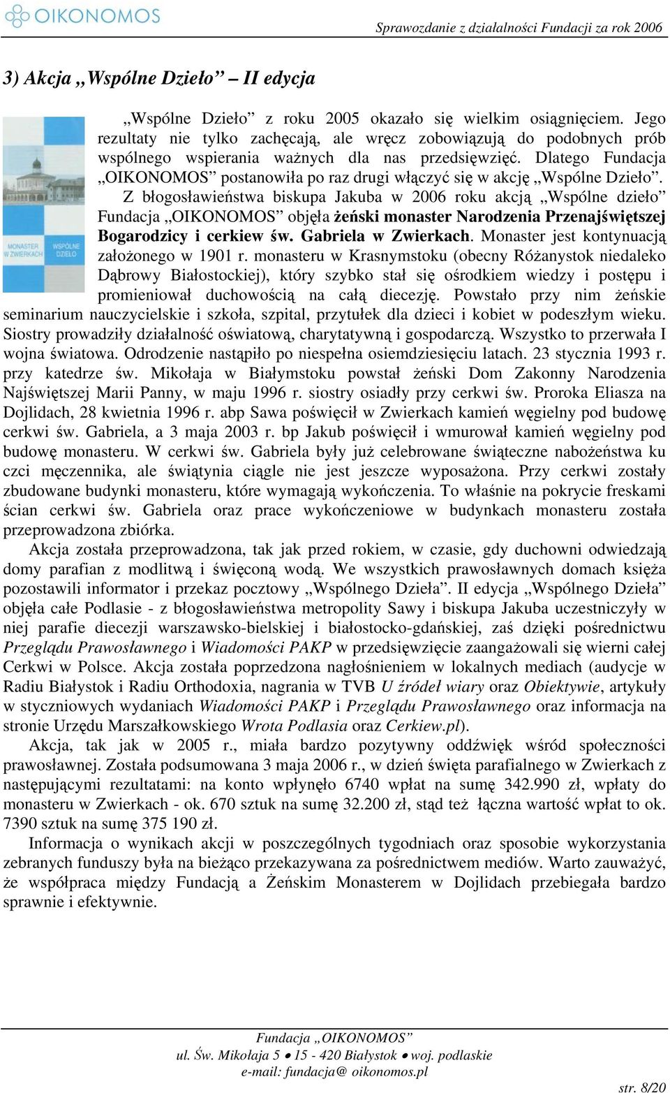 Dlatego Fundacja OIKONOMOS postanowiła po raz drugi włączyć się w akcję Wspólne Dzieło.