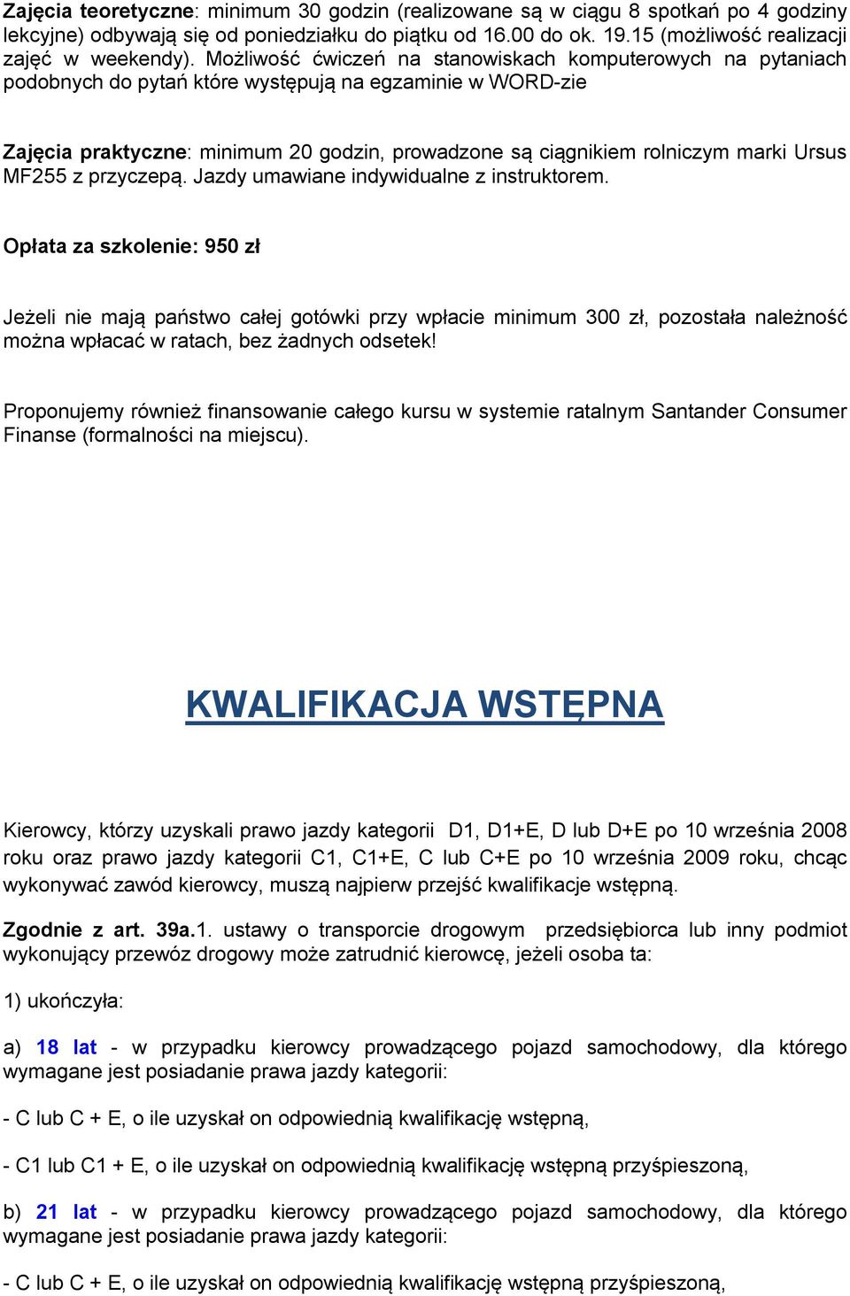 Ursus MF255 z przyczepą. Jazdy umawiane indywidualne z instruktorem.