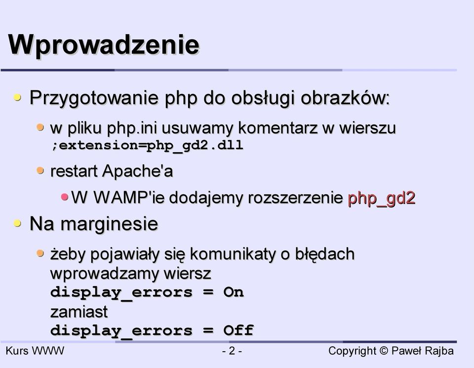 dll restart Apache'a W WAMP'ie dodajemy rozszerzenie php_gd2 Na marginesie