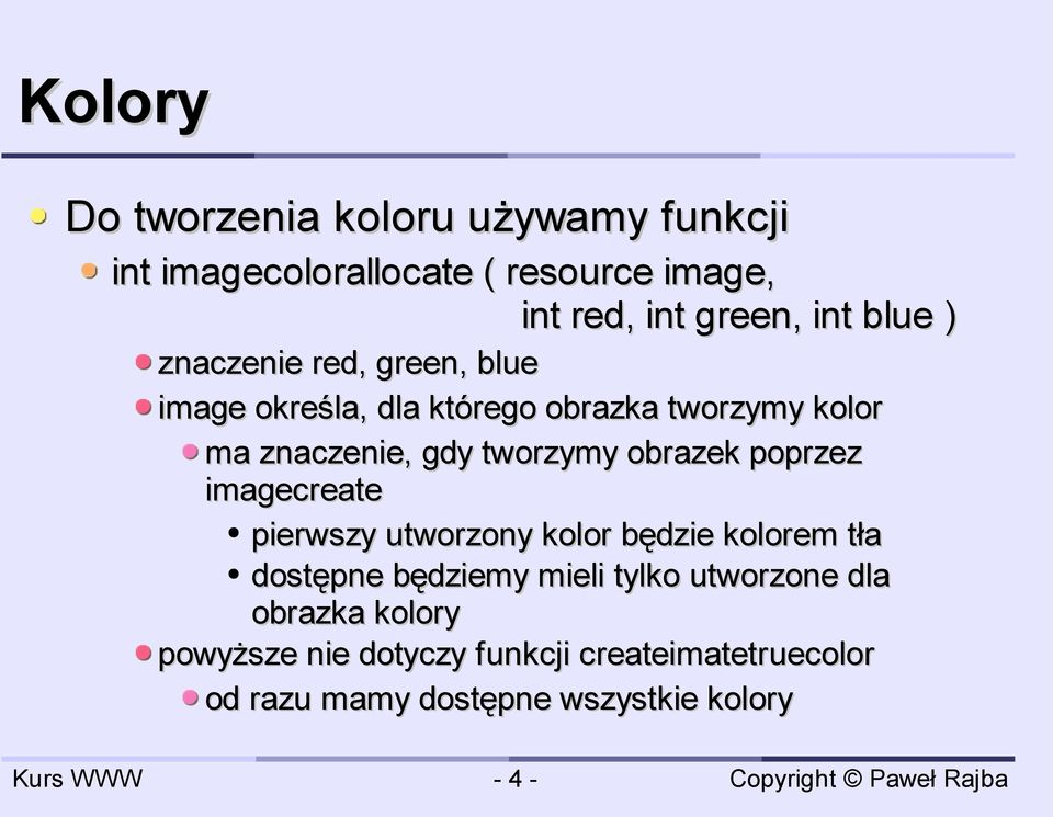 obrazek poprzez imagecreate pierwszy utworzony kolor będzie kolorem tła dostępne będziemy mieli tylko