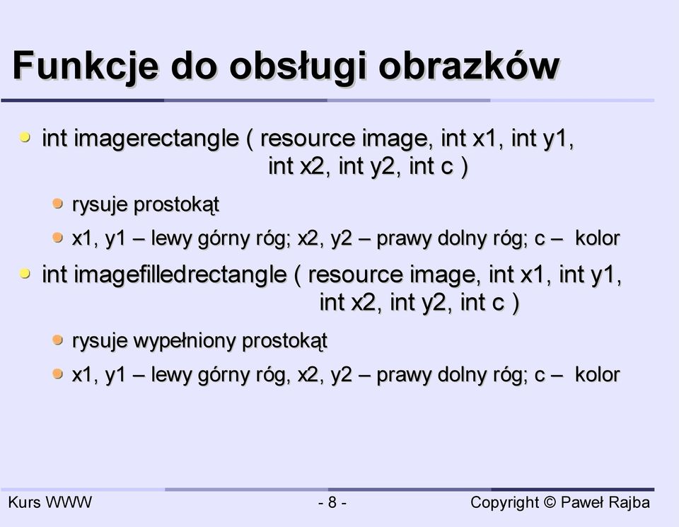 kolor int imagefilledrectangle ( resource image, int x1, int y1, int x2, int y2, int c