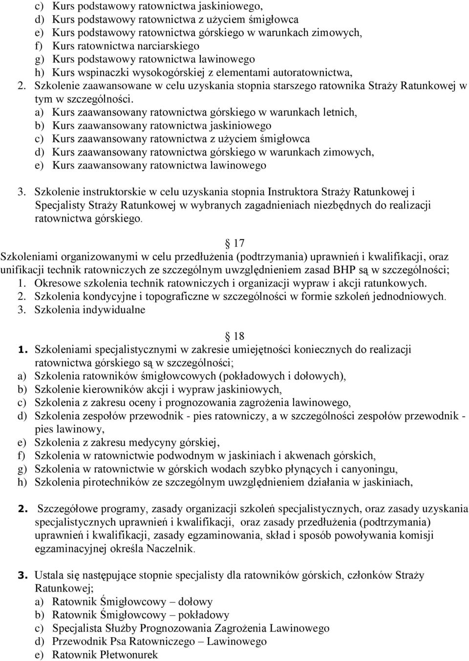 Szkolenie zaawansowane w celu uzyskania stopnia starszego ratownika Straży Ratunkowej w tym w szczególności.