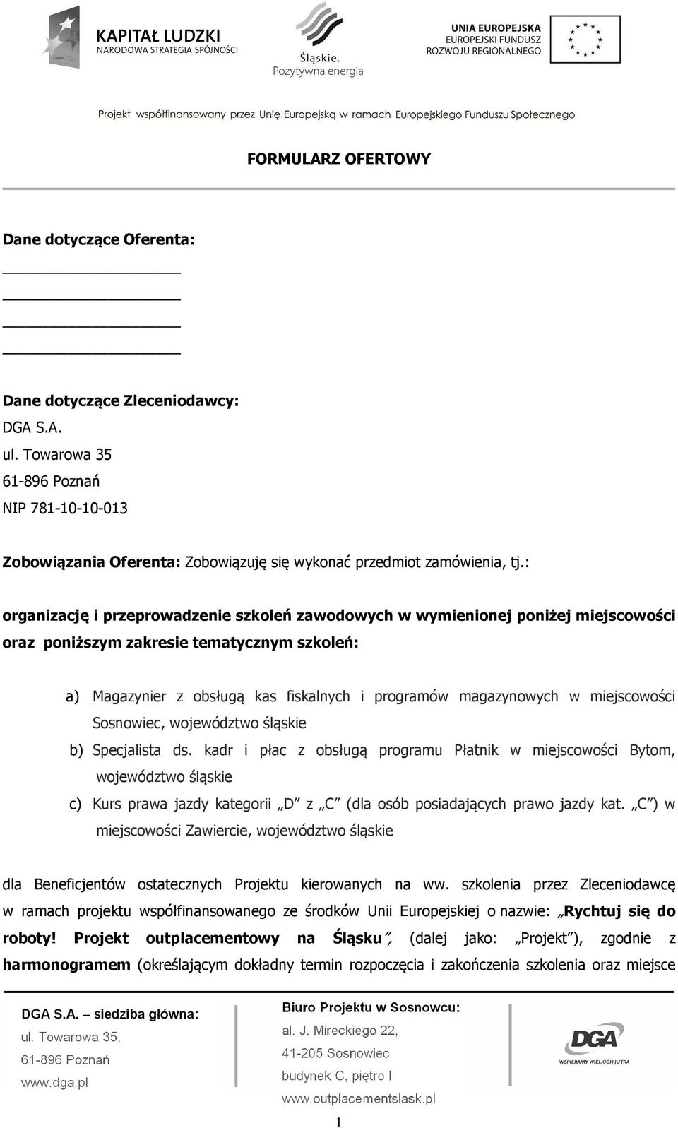 : organizację i przeprowadzenie szkoleń zawodowych w wymienionej poniżej miejscowości oraz poniższym zakresie tematycznym szkoleń: a) Magazynier z obsługą kas fiskalnych i programów magazynowych w