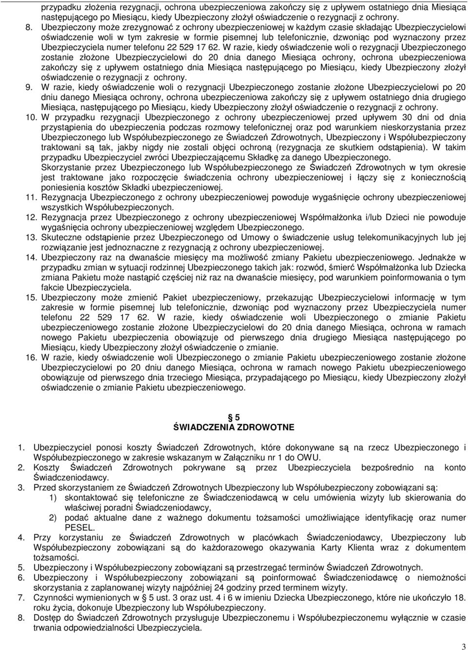 przez Ubezpieczyciela numer telefonu 22 529 17 62.