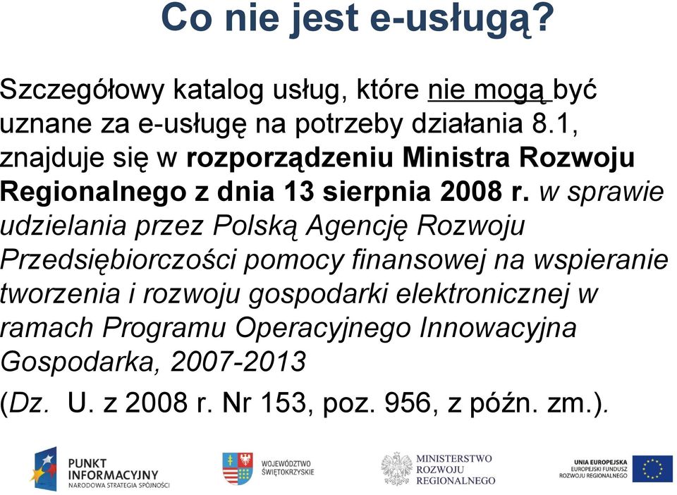 w sprawie udzielania przez Polską Agencję Rozwoju Przedsiębiorczości pomocy finansowej na wspieranie tworzenia i
