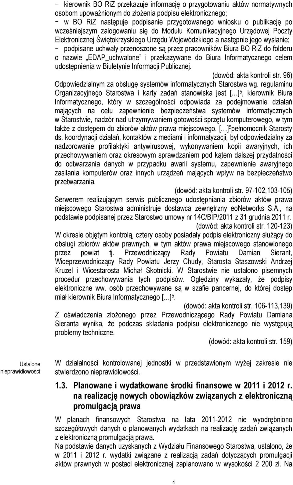 pracowników Biura BO RiZ do folderu o nazwie EDAP_uchwalone i przekazywane do Biura Informatycznego celem udostępnienia w Biuletynie Informacji Publicznej. (dowód: akta kontroli str.