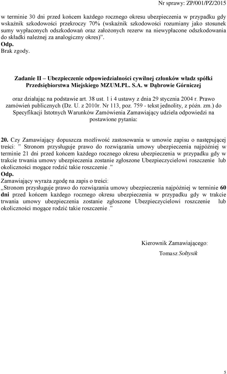 Zadanie II Ubezpieczenie odpowiedzialności cywilnej członków władz spółki Przedsiębiorstwa Miejskiego MZUM.PL. S.A. w Dąbrowie Górniczej oraz działając na podstawie art. 38 ust.