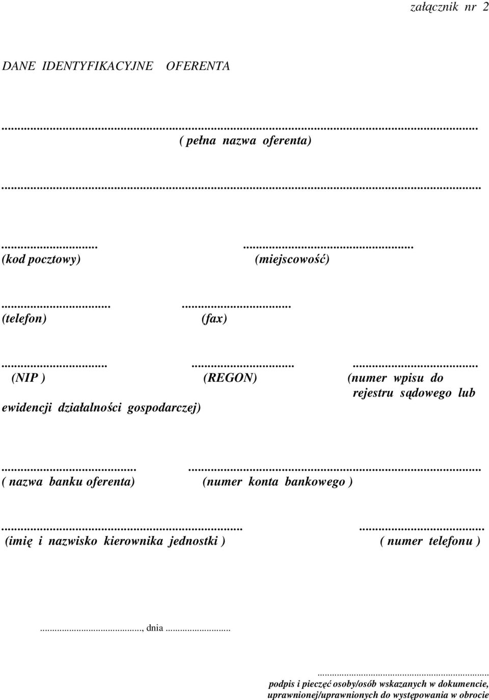 ..... ( nazwa banku oferenta) (numer konta bankowego )...... (imię i nazwisko kierownika jednostki ) ( numer telefonu ).